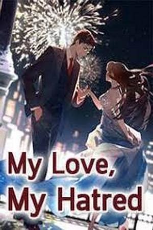 me after he tore my panties apart, I looked at him and said coldly, "Every man in this world can touch me but you can't. . My love my hatred chapter 40
